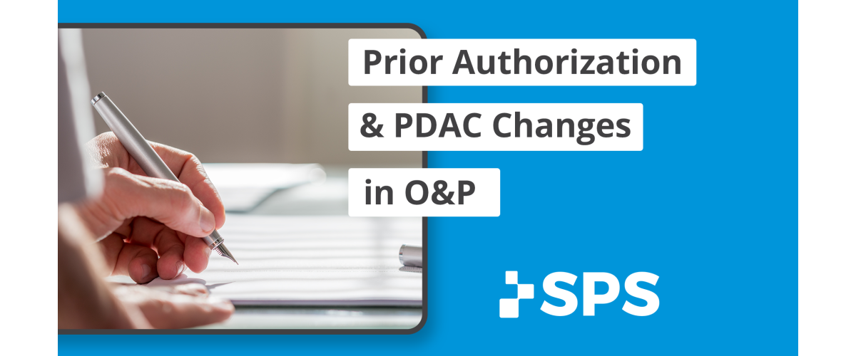 SPS Trends Survey 2022: Prior Authorization & PDAC Changes in O&P 